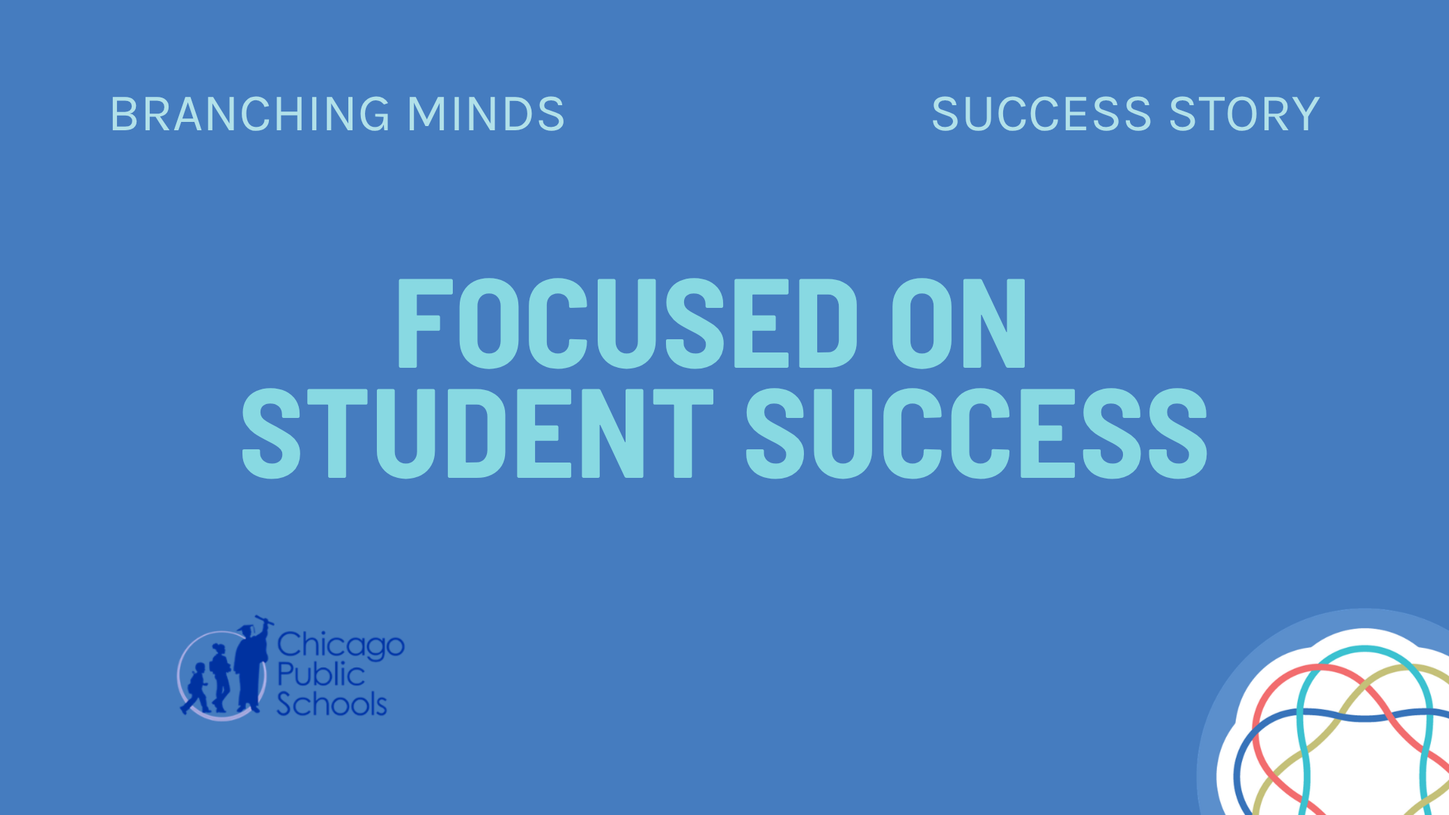Branching Minds Success Story - Focused on Student Success, Chicago Public School