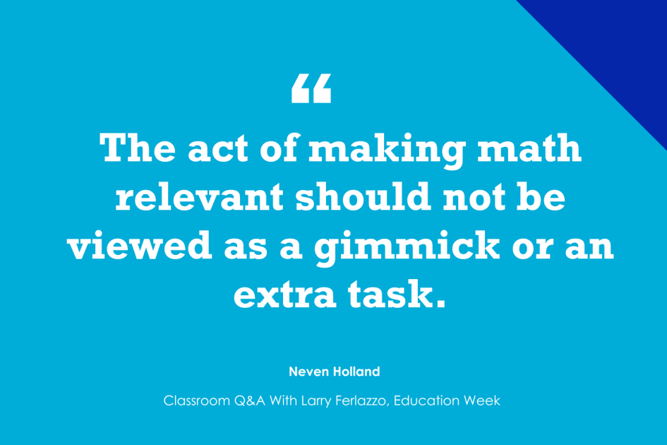 Teachers, Here’s How to Make Science and Math Relevant in the Classroom (Opinion) Teachers, Here’s How to Make Science and Math Relevant in the Classroom (Opinion)