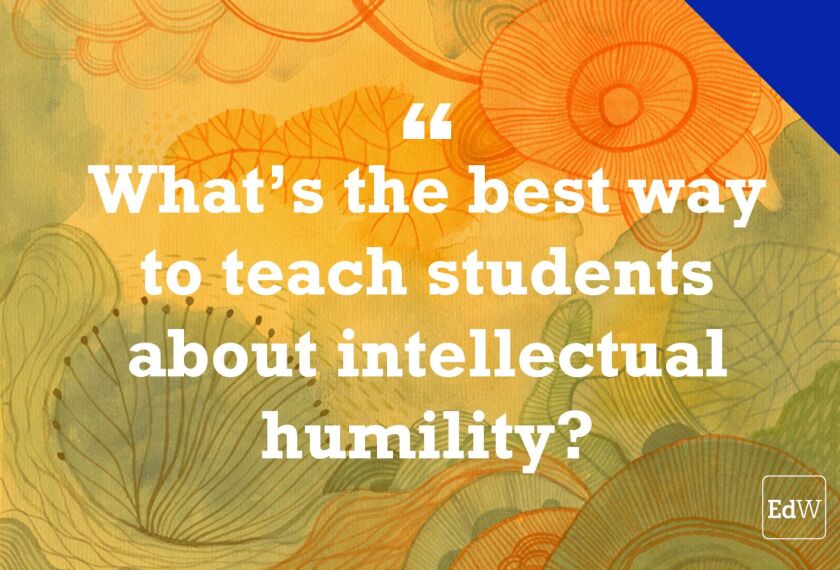 What Is Intellectual Humility? And Why Does It Matter? (Opinion)
