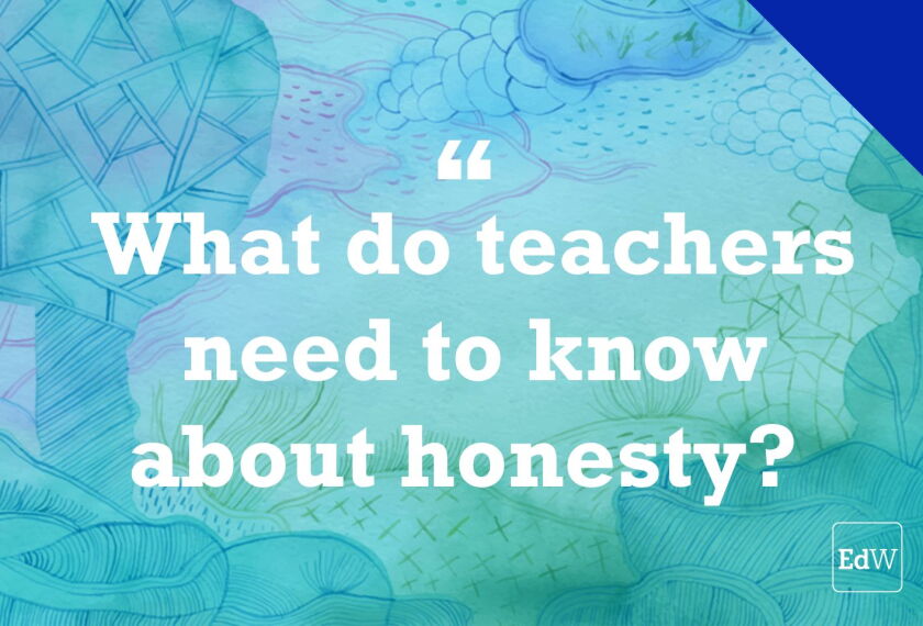 Honest Student Why Teachers Need to Be Honest With Students (Opinion)