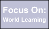 Focus On: World Learning