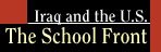 Iraq and the U.S.: The School Front