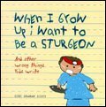 Book cover: When I Grow Up I Want to Be a Sturgeon