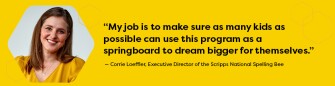Corrie Loeffler, Executive Director of the Scripps National Spelling Bee photo and quote