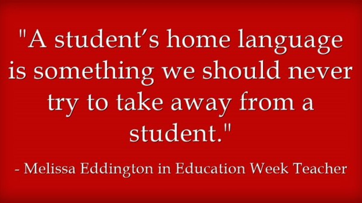 Response: ELL Students' Home Language Is an Asset, Not a 'Barrier' (Opinion) Response: ELL Students' Home Language Is an Asset, Not a 'Barrier' (Opinion)